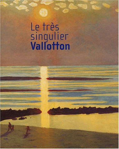 FÃ©lix Vallotton: exposition, Lyon, musÃ©e des Beaux-Arts, 22 fÃ©v.-20 mai 2001 (9782711841899) by Vallotton, FÃ©lix; Brachlianoff, Dominique; Ducrey, Marina; FrÃ¨ches-Thory, Claire; PomarÃ¨de, Vincent; Giraudy, DaniÃ¨le; Lyon (France). MusÃ©e...