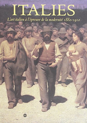 Beispielbild fr Italies : L'art Italien  L'preuve De La Modernit, 1880-1910 : Exposition, Paris, Muse D'orsay, 1 zum Verkauf von RECYCLIVRE