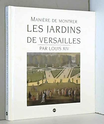 9782711842247: Maniere De Montrer Les Jardins De Versailles