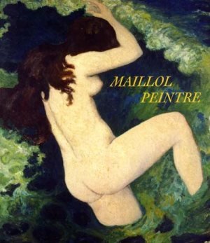 9782711842728: maillol peintre (RMN ARTS DU 19E EXPOSITIONS)