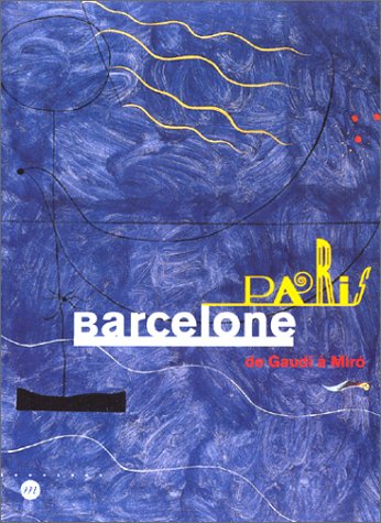 Stock image for PARIS BARCELONE DE GAUDI A MIRO (RMN ARTS DU 20E EXPOSITIONS) for sale by Zubal-Books, Since 1961