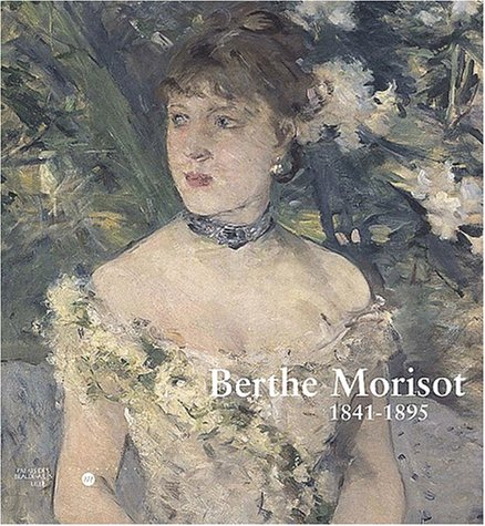 9782711843039: Berthe Morisot, 1841-1895