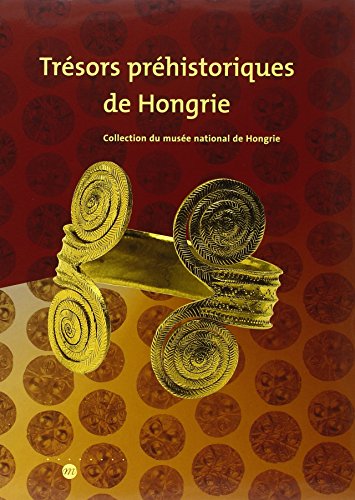9782711843107: TRESORS PREHISTORIQUES DE HONGRIE - COLLECTION DU MUSEE NATIONAL DE HONGRIE