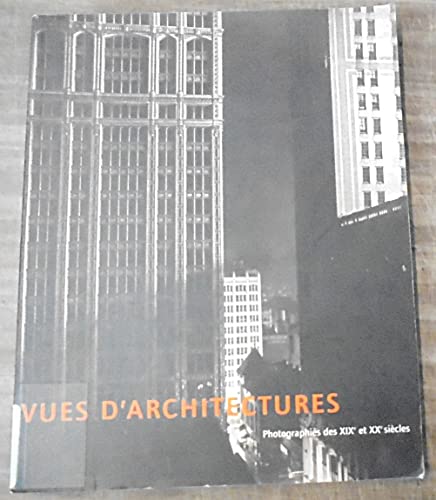 Beispielbild fr VUES D'ARCHITECTURES:photographies Des XIXe et XXe Siecles zum Verkauf von Don Kelly Books