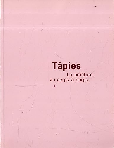 9782711843718: TAPIES - LA PEINTURE AU CORPS A CORPS / MUSEE PICASSO ANTIBES