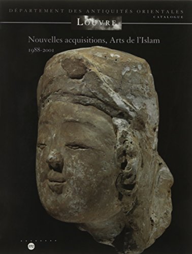 Beispielbild fr NOUVELLES ACQUISITIONS, ARTS DE L'ISLAM 1988-2011: MUSEE DU LOUVRE - DEPARTEMENT DES ANTIQUITE ORIENTALES - CATALOGUE zum Verkauf von ThriftBooks-Dallas