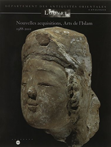 9782711844043: Nouvelles acquisitions, Arts de l'Islam 1988-2001: MUSEE DU LOUVRE - DEPARTEMENT DES ANTIQUITE ORIENTALES - CATALOGUE