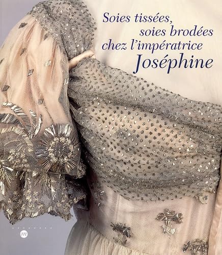 9782711844982: Soies tisses, soies brodes chez l'Impratrice Josphine