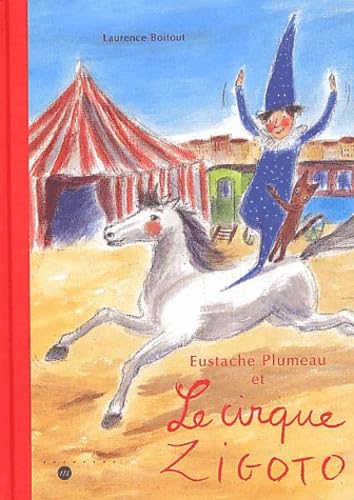 Beispielbild fr Eustache Plumeau, Le Lutin Des Muses. Vol. 2002. Eustache Plumeau Et Le Cirque Zigoto zum Verkauf von RECYCLIVRE