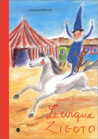 Stock image for Eustache Plumeau et le Cirque Zigoto for sale by Ammareal