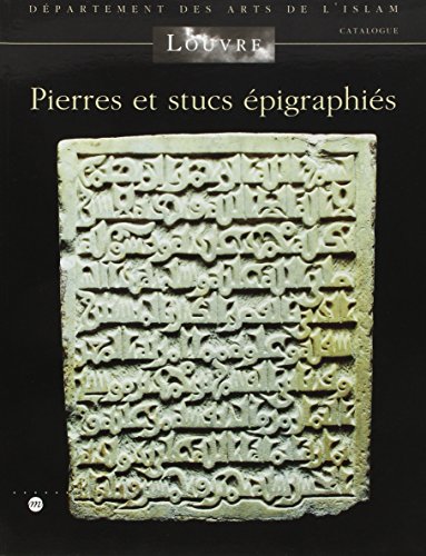 Beispielbild fr Pierres et stucs pigraphis. Muse du Louvre, dpartement des Arts de l'Islam. zum Verkauf von Thomas Heneage Art Books