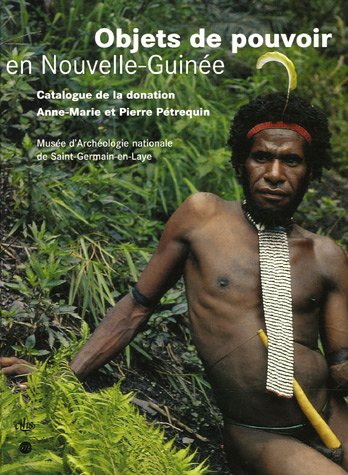 OBJETS DE POUVOIR EN NOUVELLE-GUINEE - MUSEE D'ARCHEOLOGIE NATIONALE DE: SAINT-GERMAIN-EN-LAYE / ...