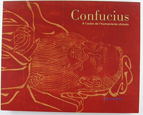 Confucius - A l'aube De L'humanisme Chinois