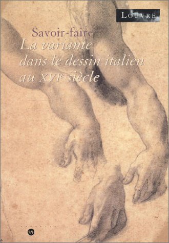 Imagen de archivo de SAVOIR-FAIRE : LA VARIANTE DANS LE DESSIN ITALIEN AU XVIE SICLE a la venta por Librairie La Canopee. Inc.