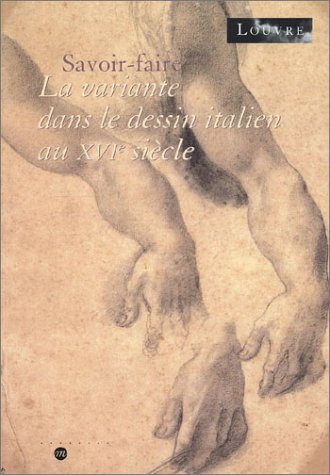 Stock image for SAVOIR-FAIRE : LA VARIANTE DANS LE DESSIN ITALIEN AU XVIE SICLE for sale by Librairie La Canopee. Inc.