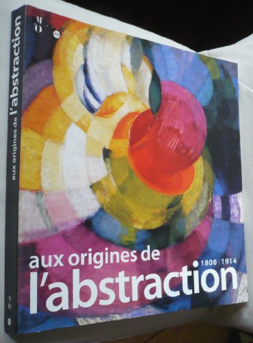 9782711846085: aux origines de l abstraction: 1800-1914