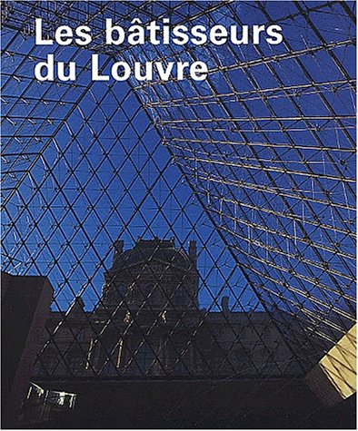 Beispielbild fr Les btisseurs du Louvre zum Verkauf von Chapitre.com : livres et presse ancienne