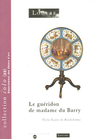 Beispielbild fr LE GUERIDON DE MADAME DU BARRY (RMN SOLO SOLO) zum Verkauf von dsmbooks