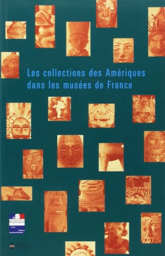 Beispielbild fr Les collections des Ameriques dans les muses de France zum Verkauf von Revaluation Books