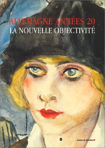 Beispielbild fr Allemagne - Annees 20. La Nouvelle Objectivite. zum Verkauf von Books+