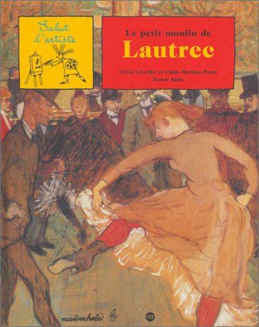 Stock image for LE PETIT MOULIN DE LAUTREC (RMN SALUTGIRARDET SYLVIE / MERLEAU-PONTY for sale by Iridium_Books