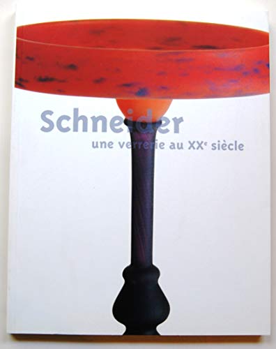 Schneider une Verrerie au XX siecle