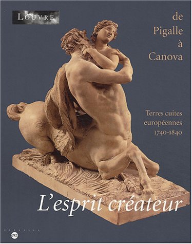 Stock image for L'esprit crateur de Pigalle  Canova : Terres cuites europennes, 1740-1840 for sale by Colin Martin Books