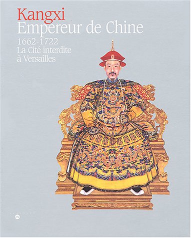Imagen de archivo de Kangxi, Empereur De Chine : 1662-1722, La Cit Interdite  Versailles : Exposition, Versailles, Mus a la venta por RECYCLIVRE