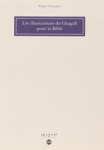 LES ILLUSTRATIONS DE CHAGALL POUR LA BIBLE (9782711847242) by SCHAPIRO MEYER, Meyer