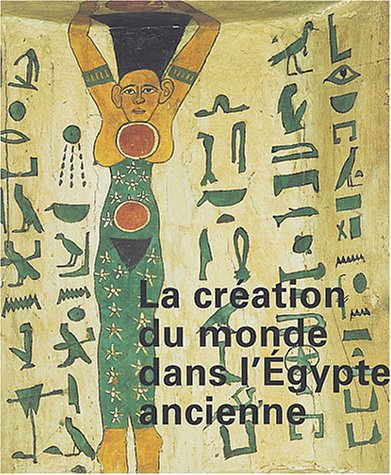 Beispielbild fr CRATION DU MONDE DANS L'GYPTE ANCIENNE (LA) zum Verkauf von Librairie La Canopee. Inc.