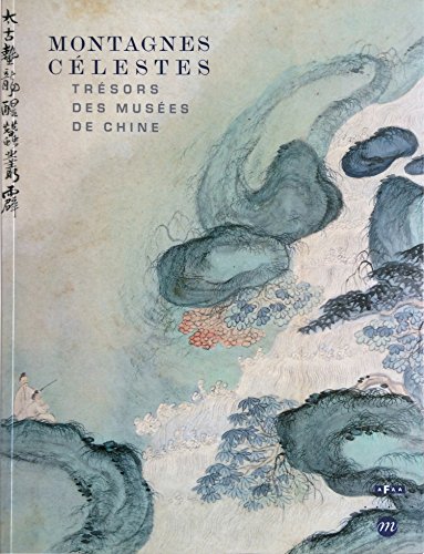 9782711847709: Montagnes Clestes : Trsors des Muses de Chine, Catalogue Exposition Galeries Nationales du Grand Palais, Paris du 30 mars au 28 juin 2004