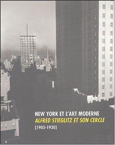 Stock image for New York et l'art moderne : Alfred Stieglitz et son cercle [1905-1930] for sale by Black Cat Books