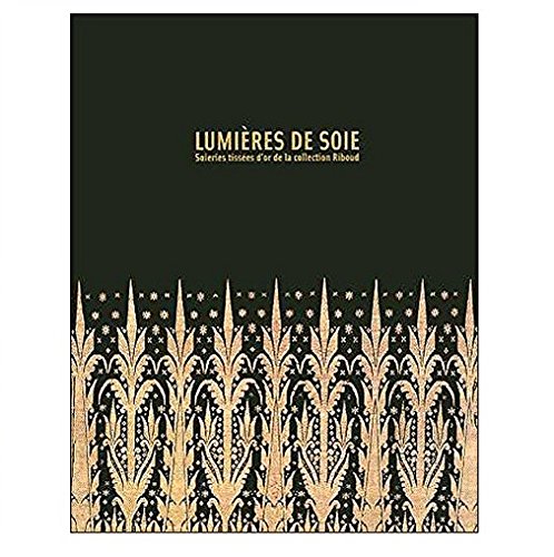 9782711848164: Lumires de soie: Soieries tisses d'or de la collection Riboud