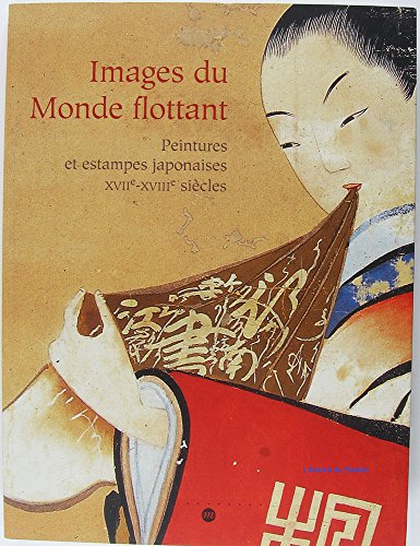 Beispielbild fr Images du Monde Flottant: Peintures et Estampes Japonaises XVIIe-XVIIIe Sicles zum Verkauf von Metakomet Books