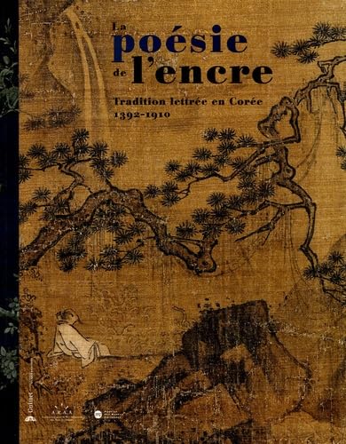 LA POESIE DE L'ENCRE: TRADITION LETTREE EN COREE 1392-1910 (RMN ARTS ASIATIQUES EXPOSITIONS) (9782711848669) by Collectif