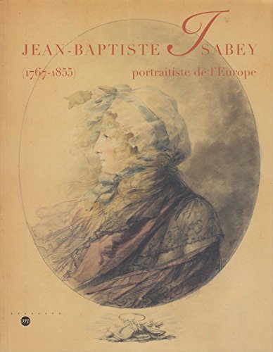 Beispielbild fr Jean-Baptiste Isabey : Portraitiste de l'Europe (1767-1855) zum Verkauf von medimops