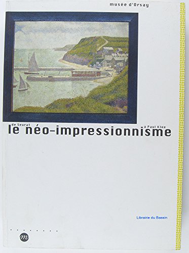 Stock image for Le néo-impressionnisme de Seurat à Paul Klee for sale by Ammareal