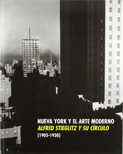 Imagen de archivo de Nueva York y el Arte Moderno: Alfred Stieglitz y su Circulo (1905-1930) a la venta por The Second Reader Bookshop