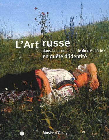 L'art Russe: Dans La Seconde Moitie Du Xixe Siecle, En Quete D'identitie (9782711849529) by Musee D'Orsay