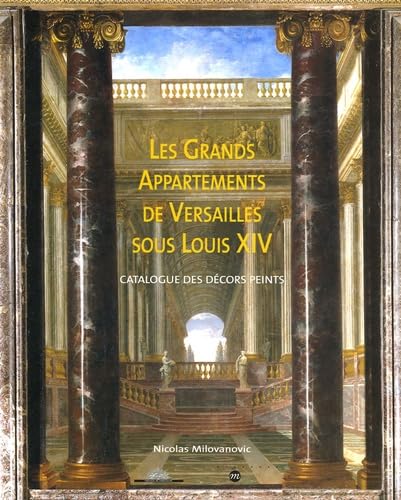 Beispielbild fr Les Grands Appartements de Versailles sous Louis XIV : Catalogue des dcors peints zum Verkauf von medimops