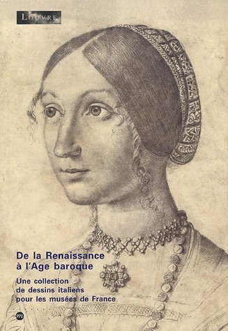 Stock image for De la Renaissance  l'Age baroque : Une collection de dessins italiens pour les muses de France for sale by medimops