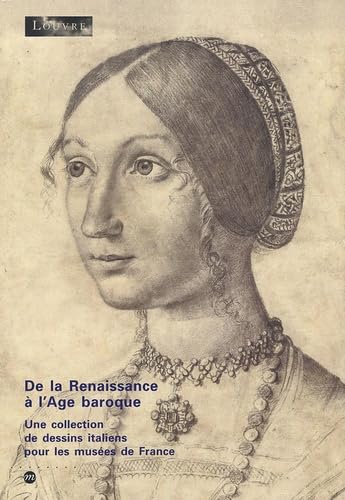 Stock image for De la Renaissance  l'Age baroque. Une collection de dessins italiens pour les muses de France for sale by Art&Libri Firenze