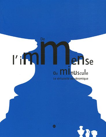 Beispielbild fr De l'immense au minuscule : La virtuosit en cramique 23 novembre 2005 - 20 mars 2006 zum Verkauf von medimops
