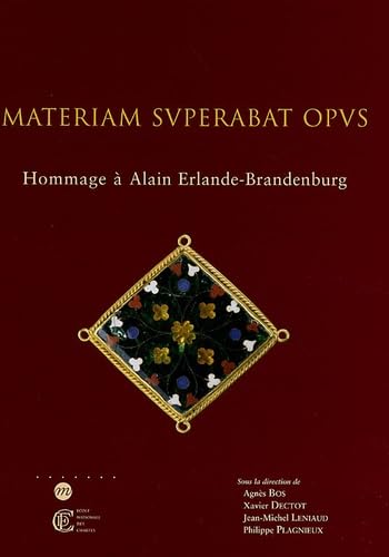 Imagen de archivo de MATERIAM SUPERABAT OPUS , Hommage a Alain Erlande-Brandenburg. a la venta por Books+