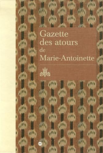 9782711851102: Gazette des atours de Marie-Antoinette: Garde-robe des atours de la reine ; Gazette pour l'anne 1782