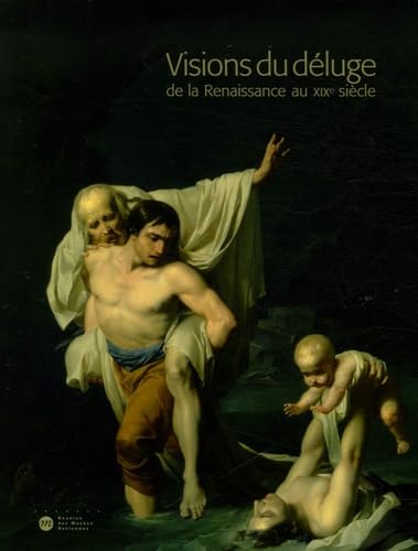 9782711851218: VISIONS DU DELUGE DE LA RENAISSANCE AU XIXE SIECLE (RMN ARTS DU 19E EXPOSITIONS)