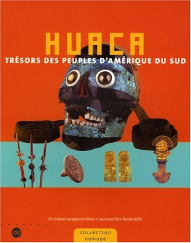 Beispielbild fr Huaca : Trsor des peuples d'Amrique du Sud zum Verkauf von Ammareal