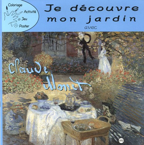 9782711851928: Je dcouvre mon jardin avec Claude Monet (Coloriage Activit Jeu Poster)