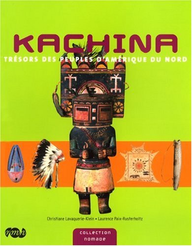 Beispielbild fr Kachina : Trsors des peuples d'Amrique du nord zum Verkauf von Ammareal