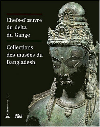 Stock image for CHEFS D OEUVRE DU DELTA DU GANGE- COLLECTION DES MUSEES DU BANGLADESH for sale by Eve's Book Garden